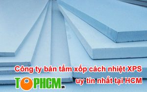 công ty bán tấm xốp cách nhiệt XPS uy tín nhất tại HCM