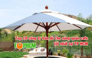 Top 10 công ty bán dù che nắng quán cafe tốt nhất tại TP HCM