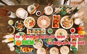 Top 5 quán ăn ngon tại quận 1 tp HCM có thể bạn chưa biết