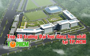 Top 10 trường Đại học đáng học nhất tại TP.HCM