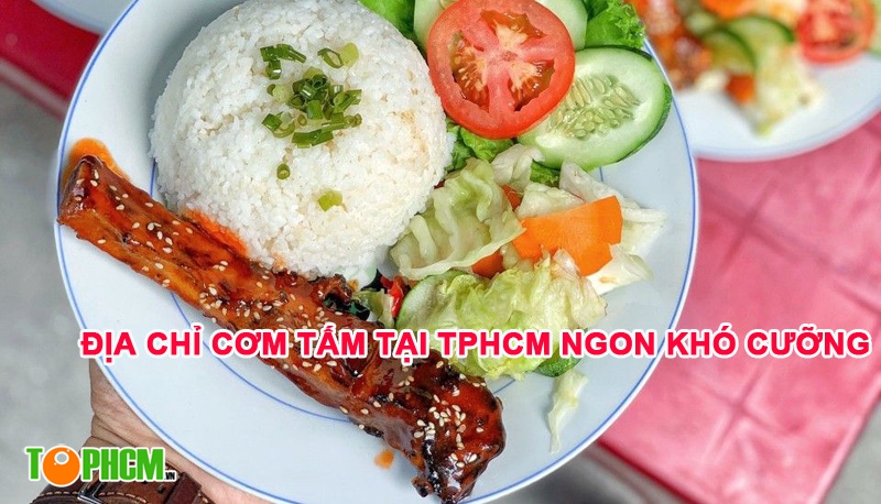 Top 15+ Địa Chỉ Cơm Tấm tại TPHCM Ngon Khó Cưỡng - Ai ăn cũng mê