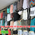 Địa chỉ bán sỉ quần áo tại TPHCM giá rẻ và uy tín